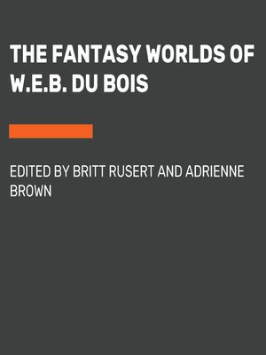 cover image of The Fantasy Worlds of W.E.B. Du Bois